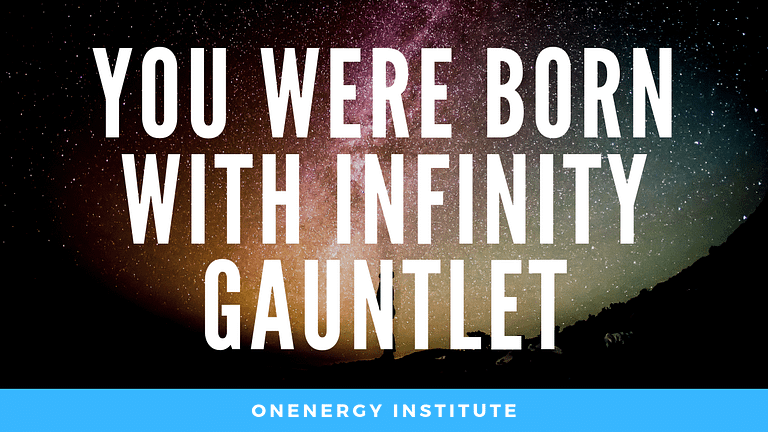 You Were Born With “Infinity Gauntlet”