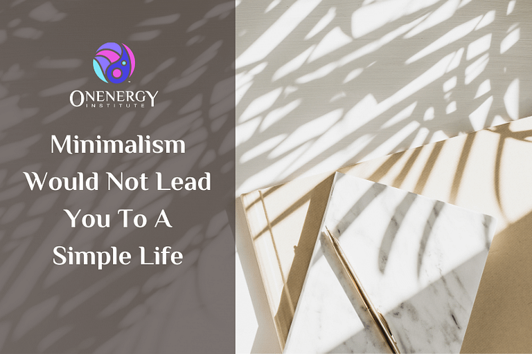 Minimalism Would Not Lead You To A Simple Life